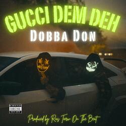 Gucci Dem Deh (feat. Dobba Don)