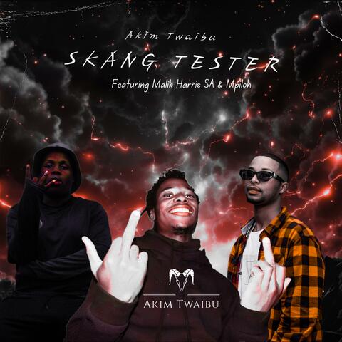 Skang Tester (feat. Malik Harris SA & Mpiloh)