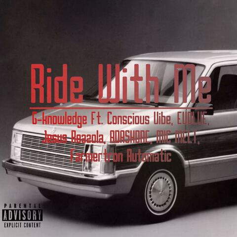 Ride With Me (feat. Conscious Vibe, Evolve, Jesus Reazola, ADASHDRE, Mic Melt & Farmertron Automatic)
