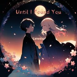 Until I Found You
