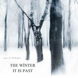 The Winter It Is Past