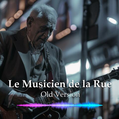 Le Musicien de la Rue (Old Version)