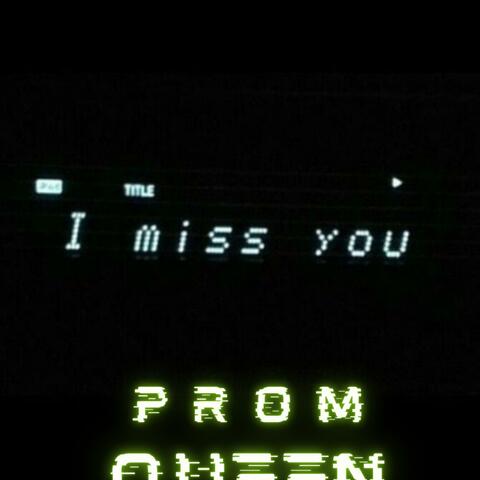 I Miss You (Prom Queen)