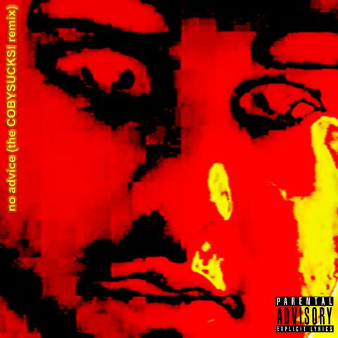 No Advice (Coby Mix) (feat Yung Luscious & Coby Sucks!)