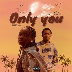 ONLY YOU (feat. Dexter Vibes)