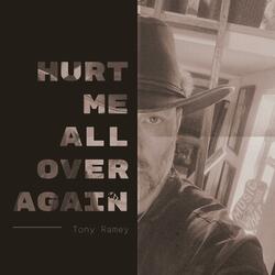Hurt Me All Over Again