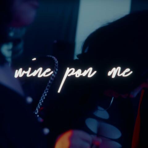 Wine Pon Me