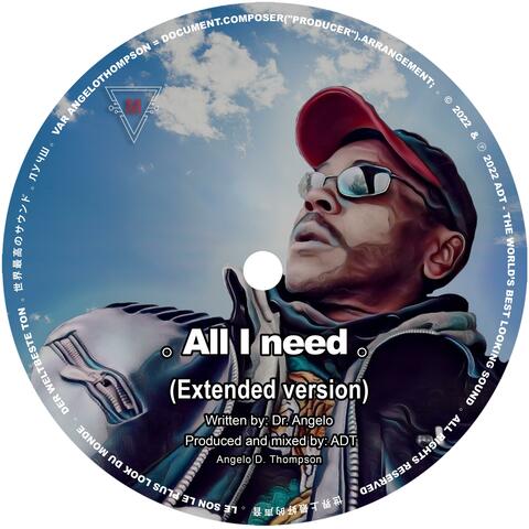All I need (Extended Version)