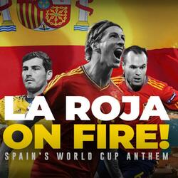 La Roja On Fire! (Spain World Cup Anthem)