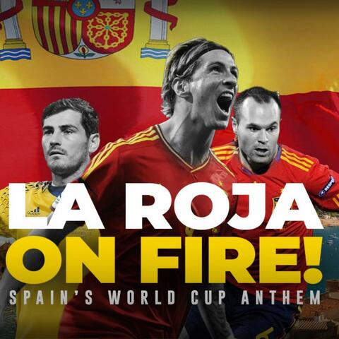 La Roja On Fire! (Spain World Cup Anthem)