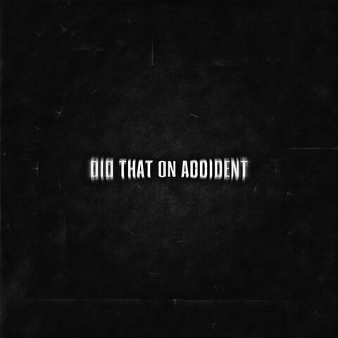 DID THAT ON ACCIDENT (feat. LONEGEMINII)