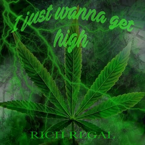 i just wana get high