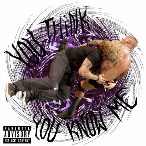 YOU THiNK YOU KNOW ME
