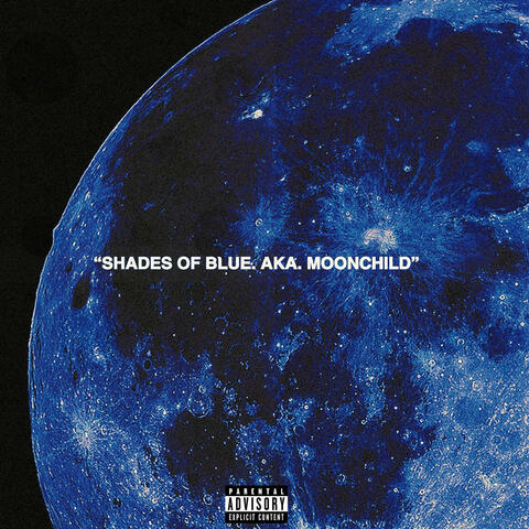 SHADES OF BLUE. AKA. MOONCHILD.