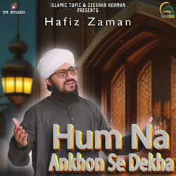Hum Na Ankhon Se Dekha (feat. Hafiz Zaman)