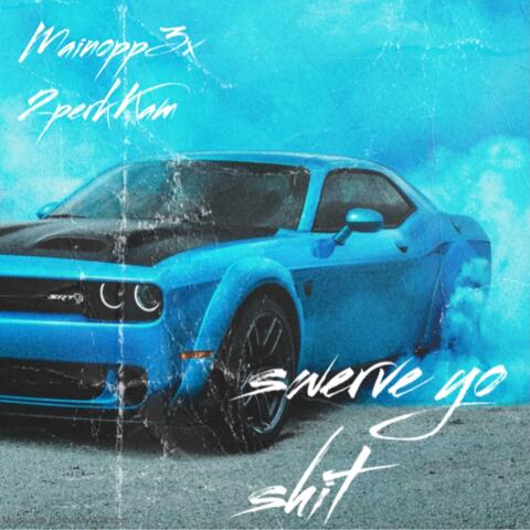 Swerve yo Shit (feat. Luh perk)