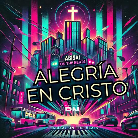 Alegría en Cristo - Reggaetón Cristiano