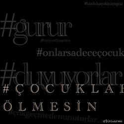 Gurur duyuyorlar #onlarsadeceçocuk