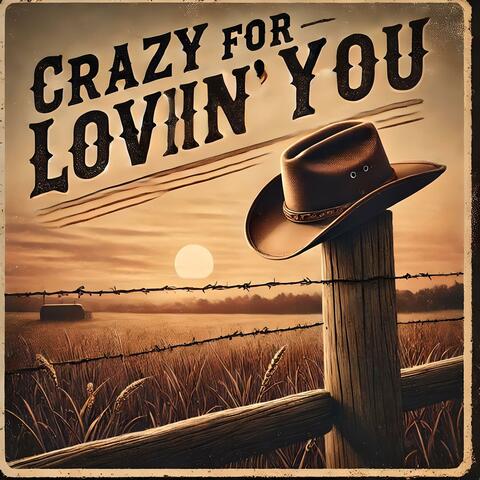 Crazy For Lovin' You