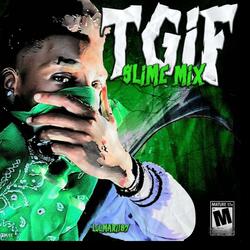 TGIF (slime mix)