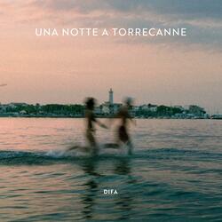 UNA NOTTE A TORRECANNE (feat. DIFA)