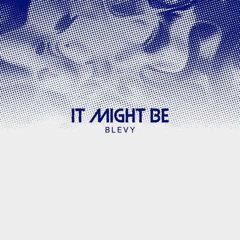 It Might Be