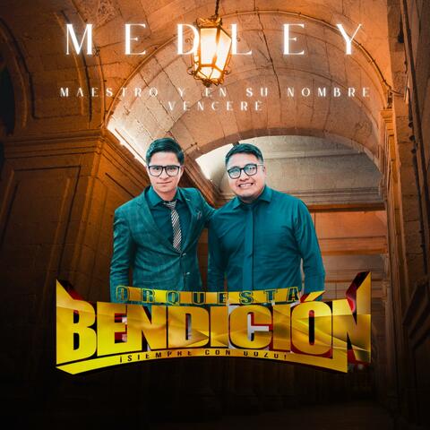 Medley (maestro y en su nombre vencere)