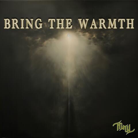 Bring The Warmth
