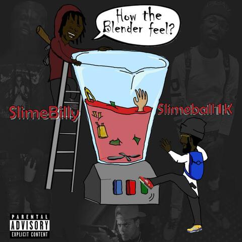 How The Blender Feel (feat. Slime Billy)