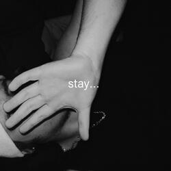 stay...