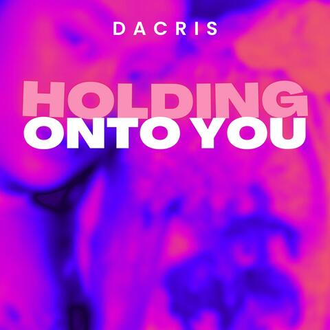 Holding Onto You