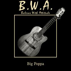 Big Poppa | Boleros With Attitude