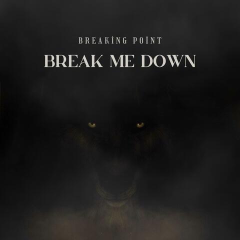 Break Me Down