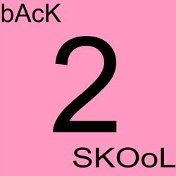 BACK 2 SKOOL