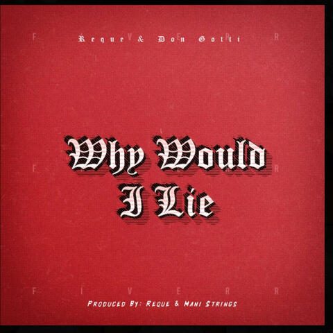 Why would I lie (feat. Reque)