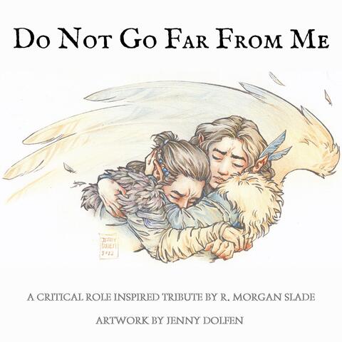Do Not Go Far From Me (A Critical Role Inspired Tribute)