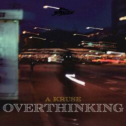 OVERTHINKING