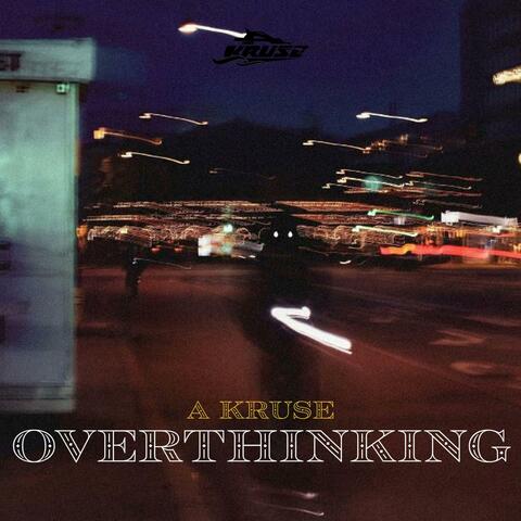 OVERTHINKING