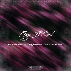 Play It Cool (feat. JayRock Jax & Kasi)