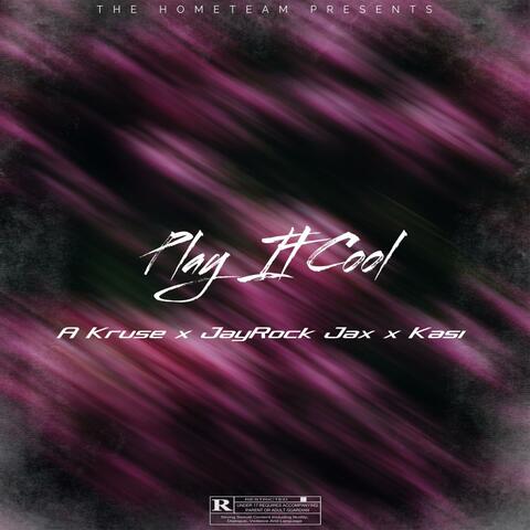 Play It Cool (feat. JayRock Jax & Kasi)