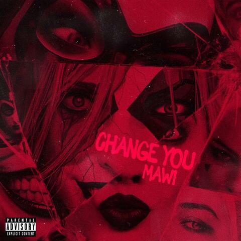 Change You (feat. Mawi)