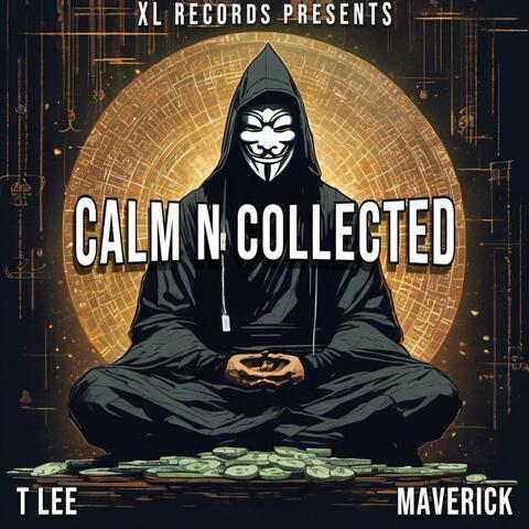 Calm N' Collected (feat. T LEE & Maverick)