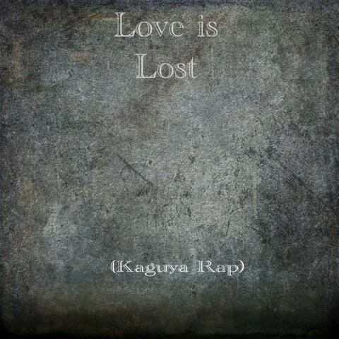 Love Is Lost (Kaguya Rap)