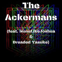 The Ackermans (feat. NoneLikeJoshua & Dreaded Yasuke)