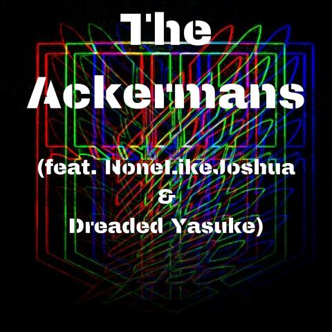 The Ackermans (feat. NoneLikeJoshua & Dreaded Yasuke)