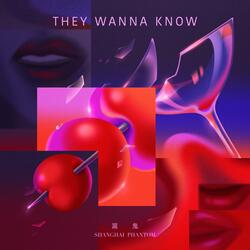 They Wanna Know (feat. KØNG)