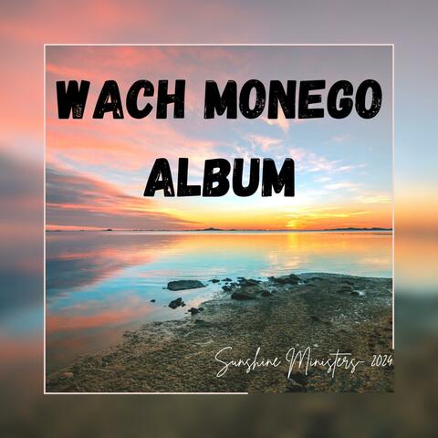 Wach Monego Album