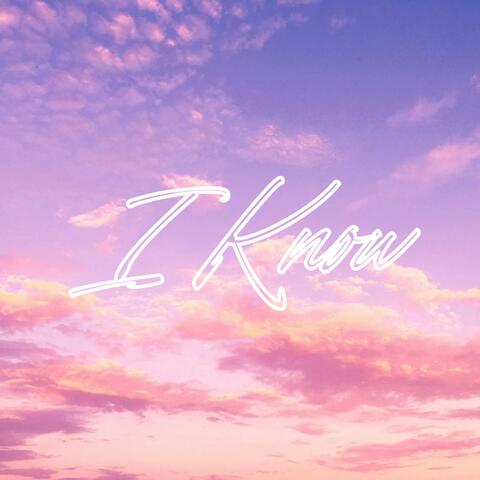 I Know