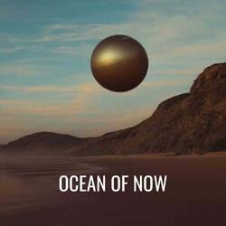 Ocean of Now