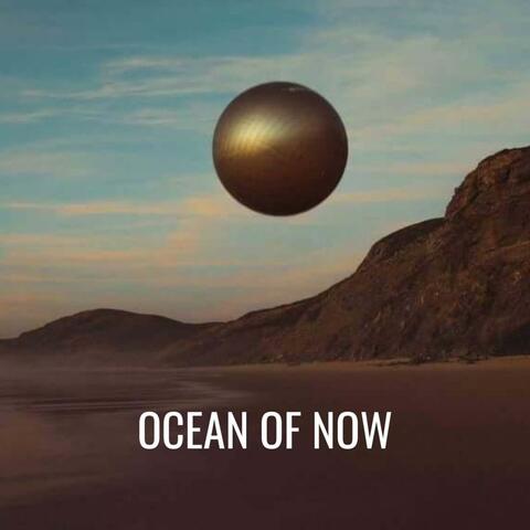 Ocean of Now